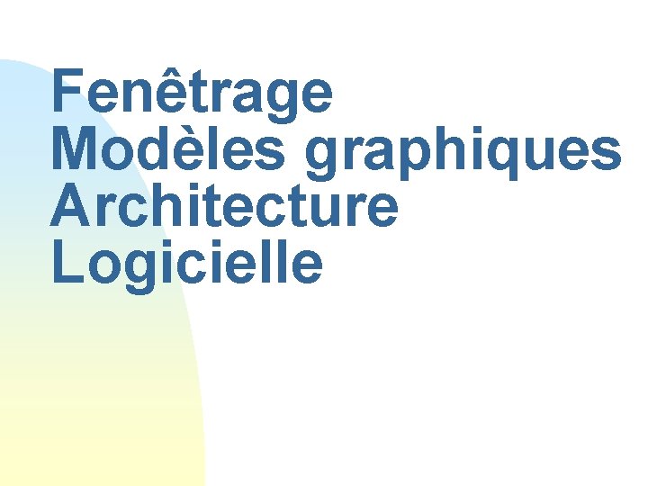 Fenêtrage Modèles graphiques Architecture Logicielle 