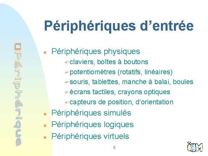 Périphériques d’entrée n Périphériques physiques F claviers, boîtes à boutons F potentiomètres (rotatifs, linéaires)