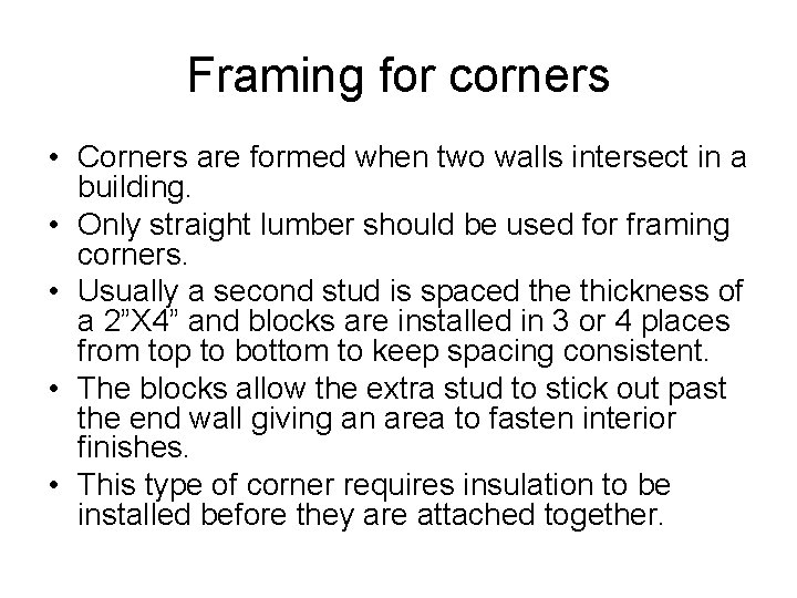 Framing for corners • Corners are formed when two walls intersect in a building.