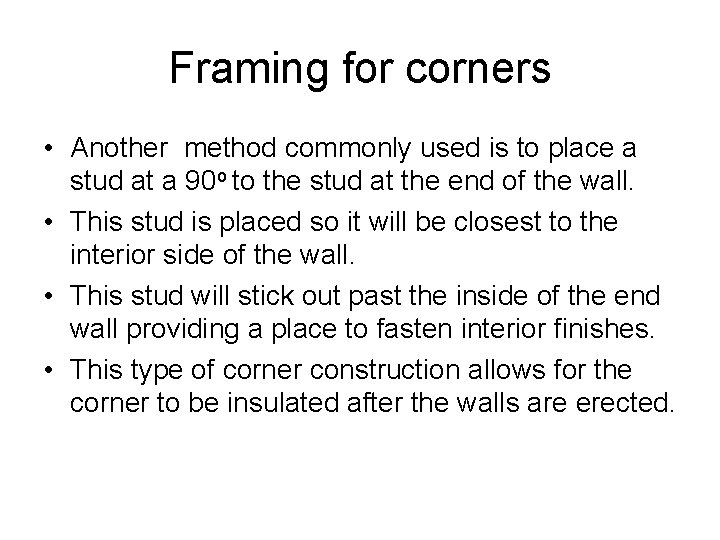 Framing for corners • Another method commonly used is to place a stud at