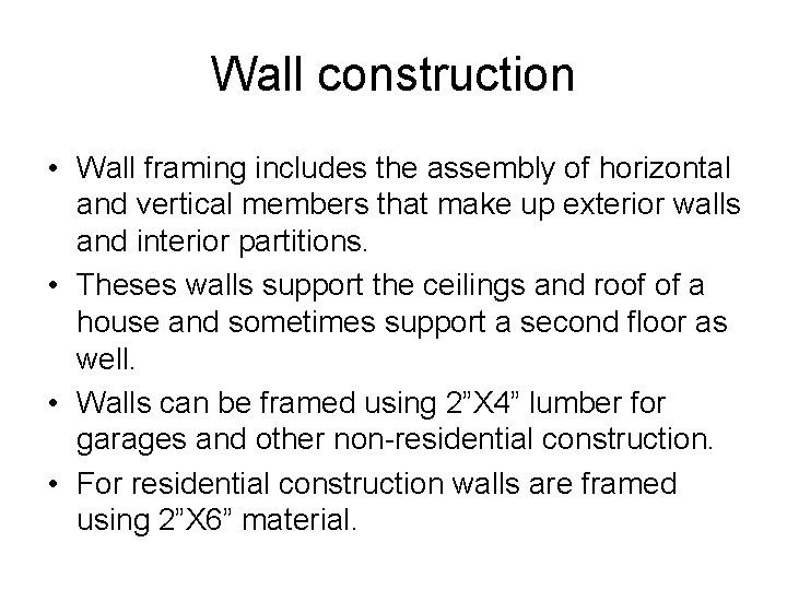 Wall construction • Wall framing includes the assembly of horizontal and vertical members that