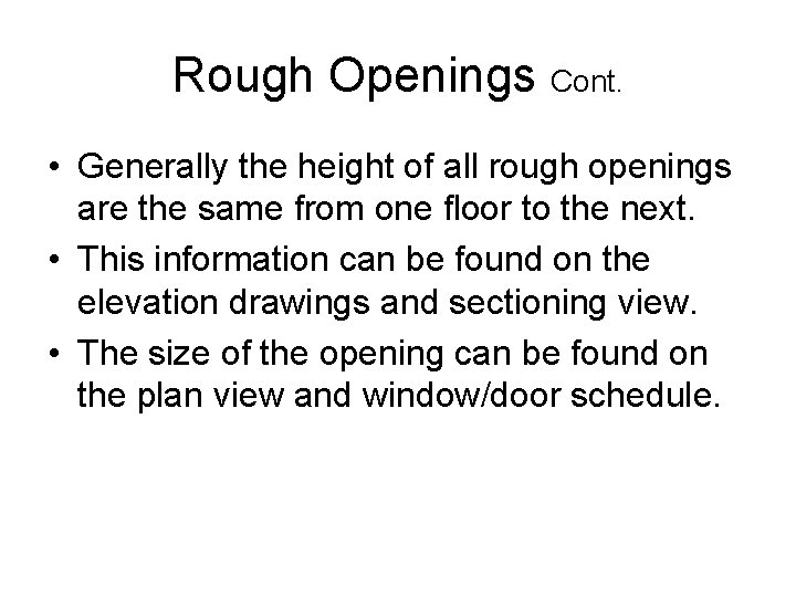 Rough Openings Cont. • Generally the height of all rough openings are the same