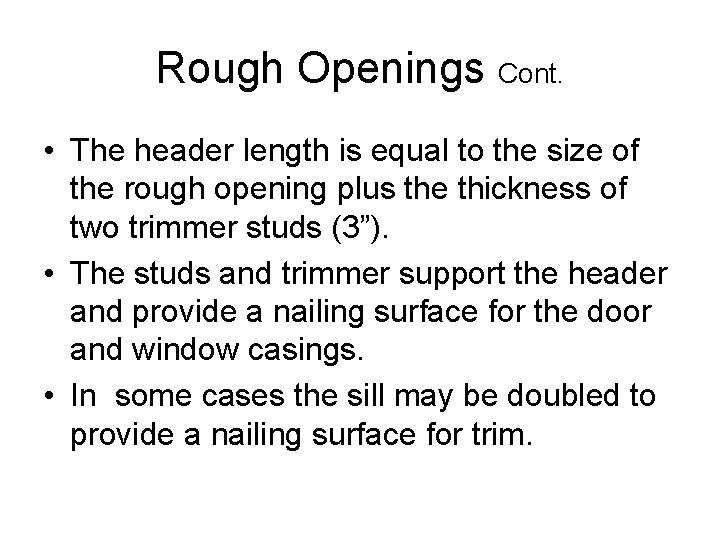 Rough Openings Cont. • The header length is equal to the size of the