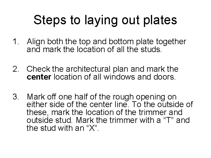 Steps to laying out plates 1. Align both the top and bottom plate together