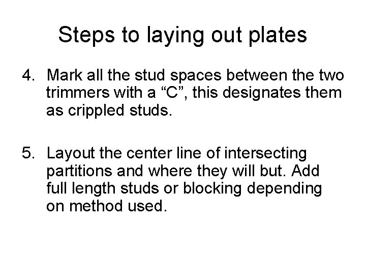 Steps to laying out plates 4. Mark all the stud spaces between the two