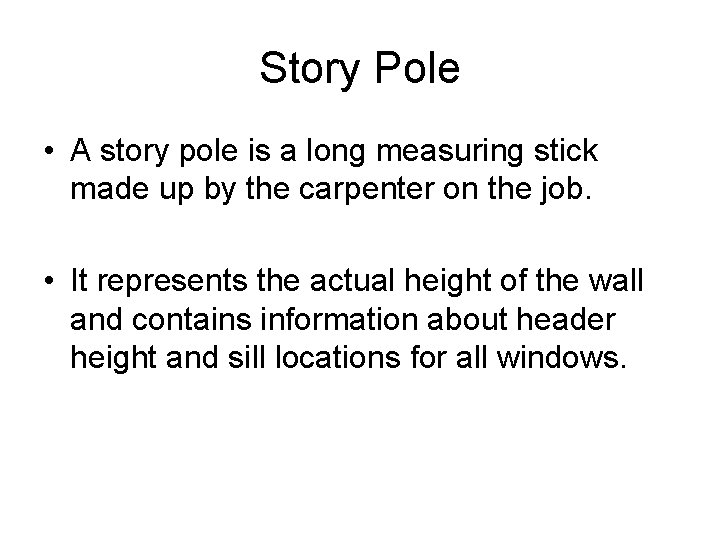 Story Pole • A story pole is a long measuring stick made up by
