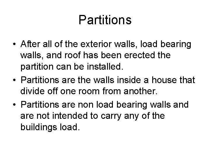 Partitions • After all of the exterior walls, load bearing walls, and roof has