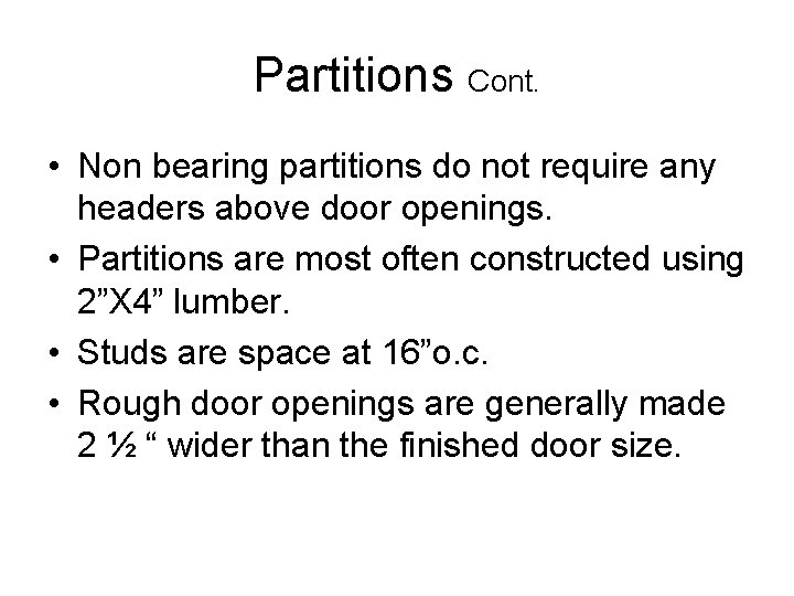 Partitions Cont. • Non bearing partitions do not require any headers above door openings.