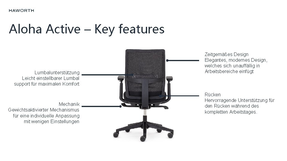 Aloha Active – Key features Lumbalunterstützung Leicht einstellbarer Lumbal support für maximalen Komfort Mechanik