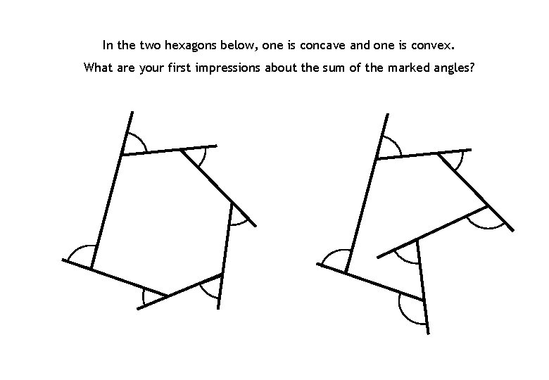 In the two hexagons below, one is concave and one is convex. What are