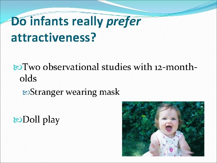 Do infants really prefer attractiveness? Two observational studies with 12 -montholds Stranger wearing mask