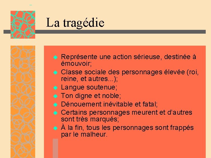 La tragédie u u u u Représente une action sérieuse, destinée à émouvoir; Classe La tragédie u u u u Représente une action sérieuse, destinée à émouvoir; Classe