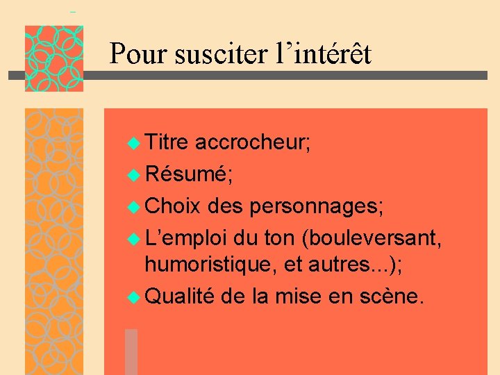 Pour susciter l’intérêt u Titre accrocheur; u Résumé; u Choix des personnages; u L’emploi Pour susciter l’intérêt u Titre accrocheur; u Résumé; u Choix des personnages; u L’emploi
