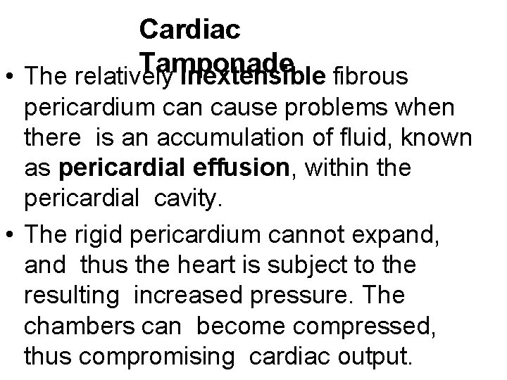 Cardiac Tamponade • The relatively inextensible fibrous pericardium can cause problems when there is