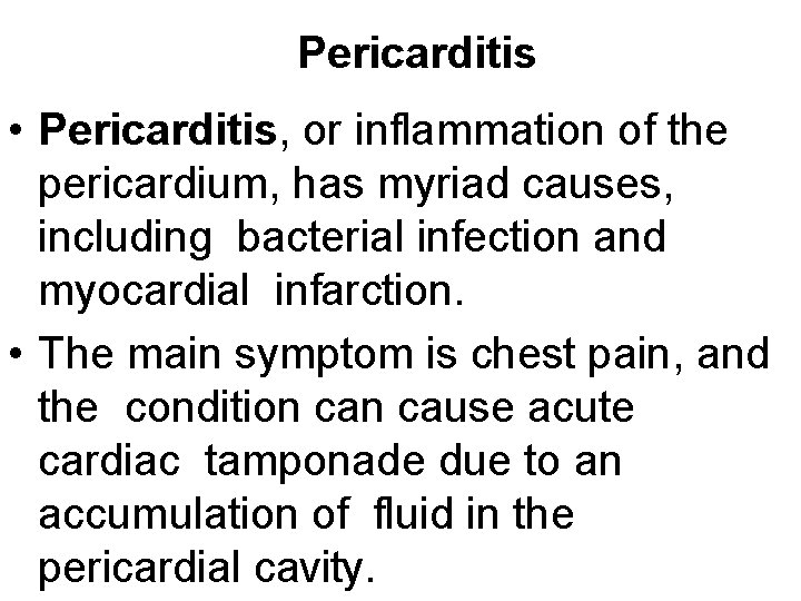 Pericarditis • Pericarditis, or inflammation of the pericardium, has myriad causes, including bacterial infection