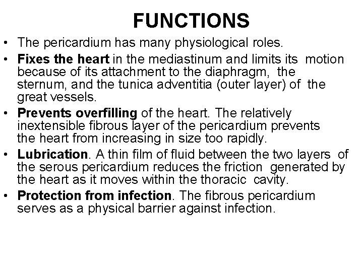 FUNCTIONS • The pericardium has many physiological roles. • Fixes the heart in the