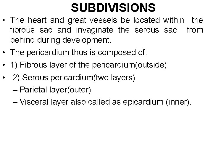 SUBDIVISIONS • The heart and great vessels be located within the fibrous sac and