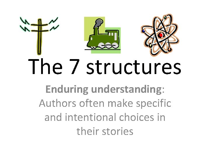 The 7 structures Enduring understanding Authors often make