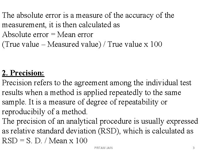 The absolute error is a measure of the accuracy of the measurement, it is