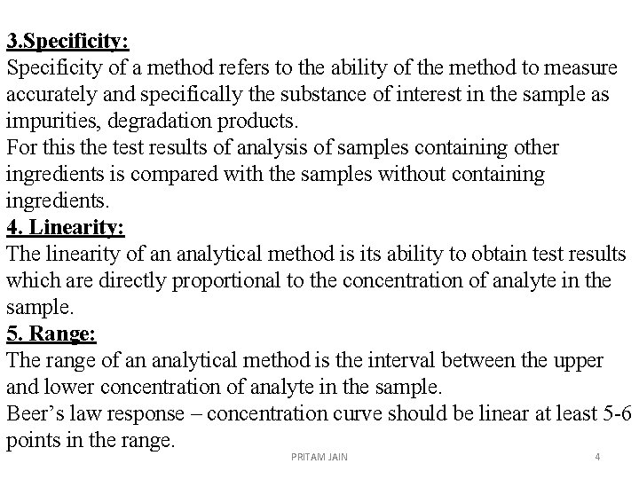 3. Specificity: Specificity of a method refers to the ability of the method to