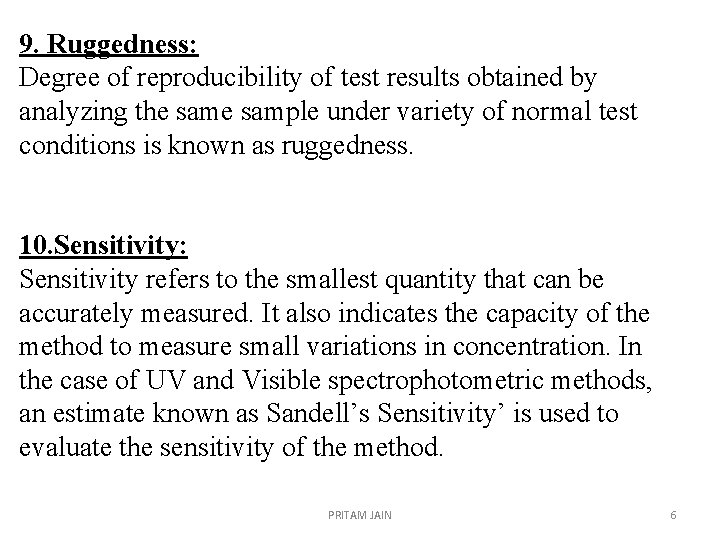 9. Ruggedness: Degree of reproducibility of test results obtained by analyzing the sample under