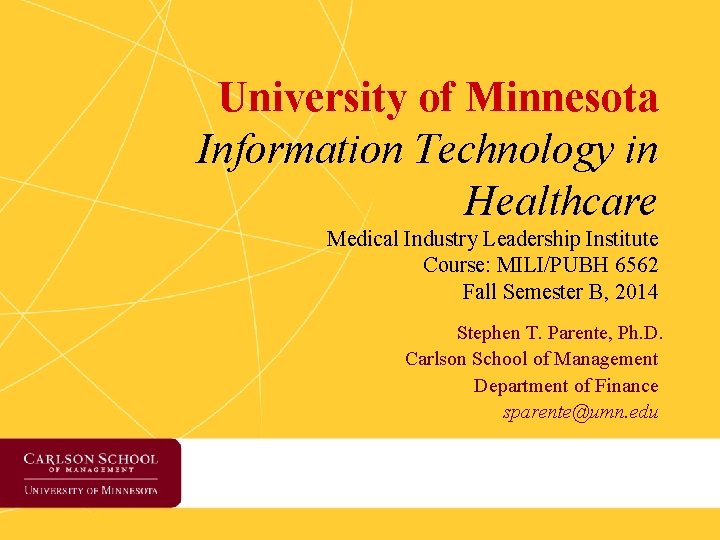 University of Minnesota Information Technology in Healthcare Medical Industry Leadership Institute Course: MILI/PUBH 6562