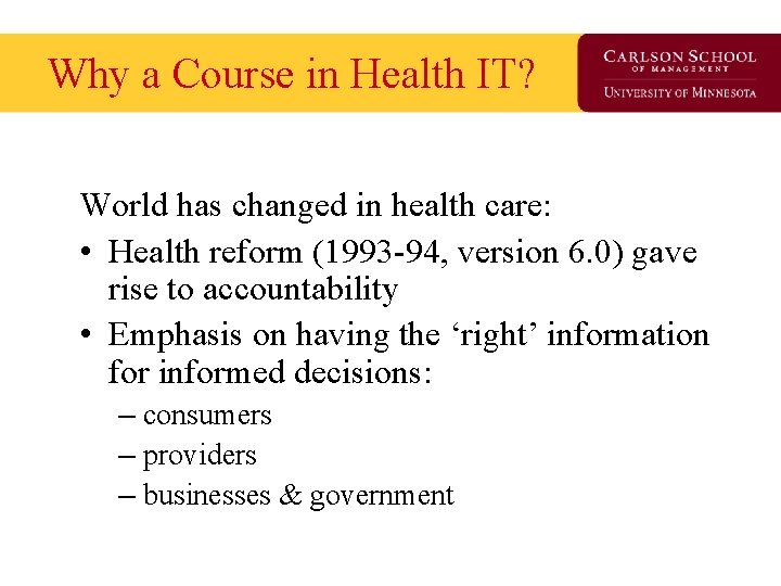 Why a Course in Health IT? World has changed in health care: • Health