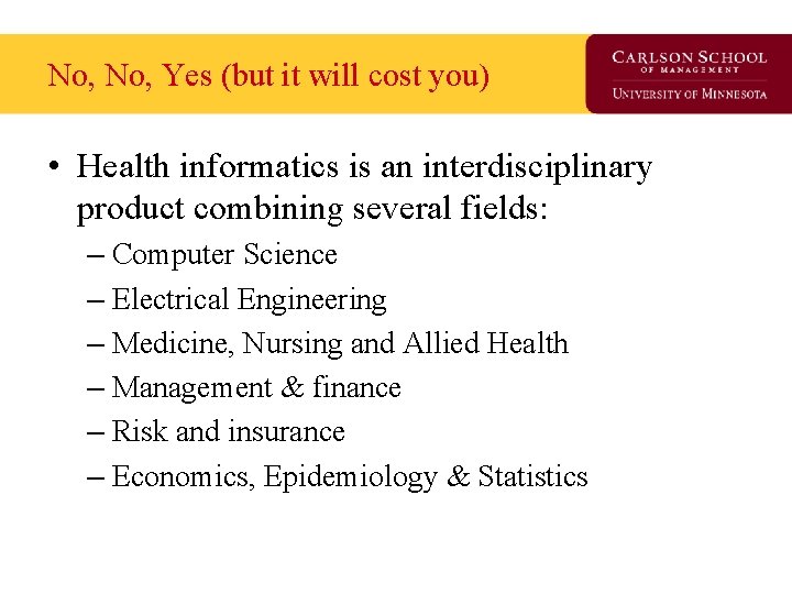 No, Yes (but it will cost you) • Health informatics is an interdisciplinary product