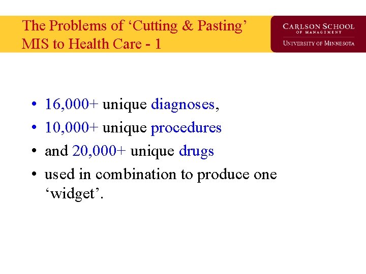 The Problems of ‘Cutting & Pasting’ MIS to Health Care - 1 • •