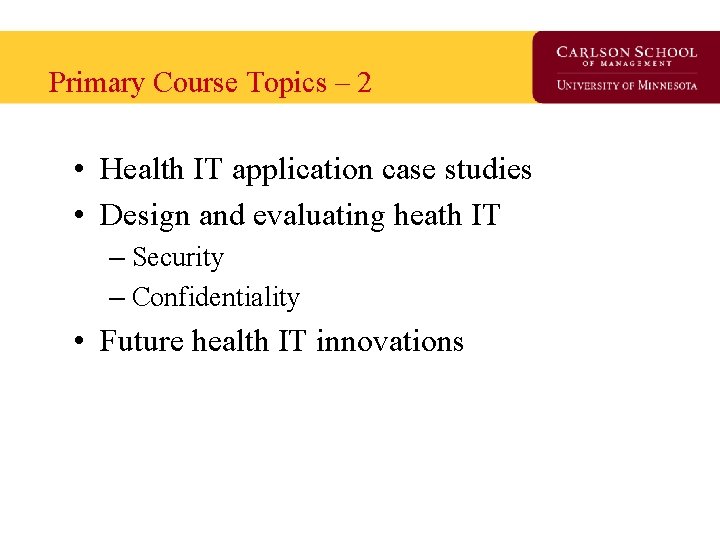 Primary Course Topics – 2 • Health IT application case studies • Design and