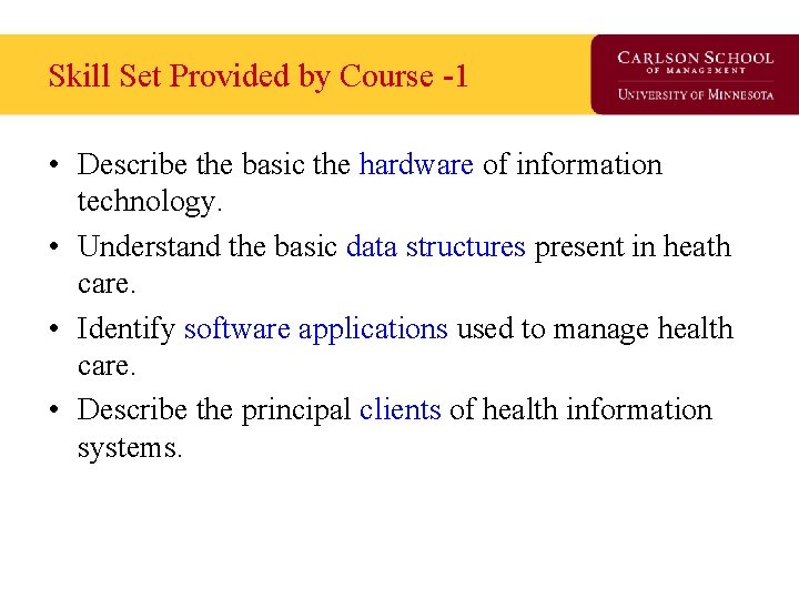 Skill Set Provided by Course -1 • Describe the basic the hardware of information