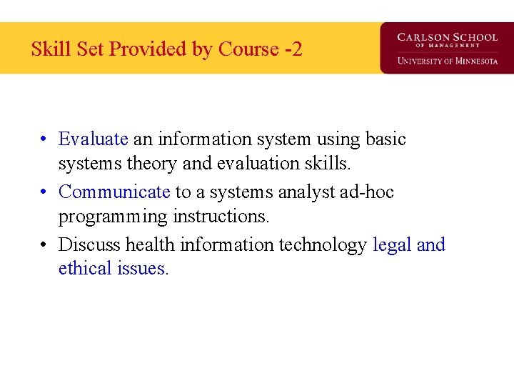 Skill Set Provided by Course -2 • Evaluate an information system using basic systems