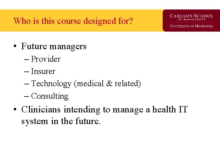 Who is this course designed for? • Future managers – Provider – Insurer – Who is this course designed for? • Future managers – Provider – Insurer –