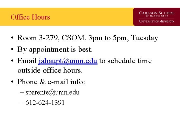 Office Hours • Room 3 -279, CSOM, 3 pm to 5 pm, Tuesday •