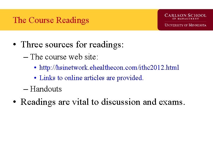 The Course Readings • Three sources for readings: – The course web site: •