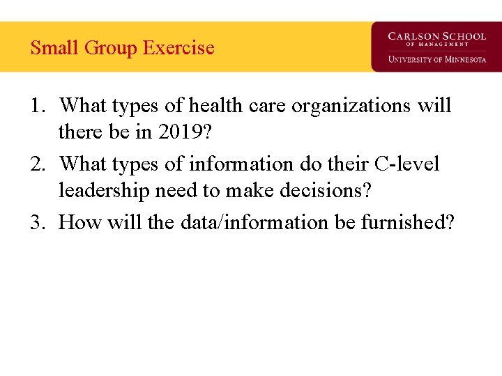 Small Group Exercise 1. What types of health care organizations will there be in