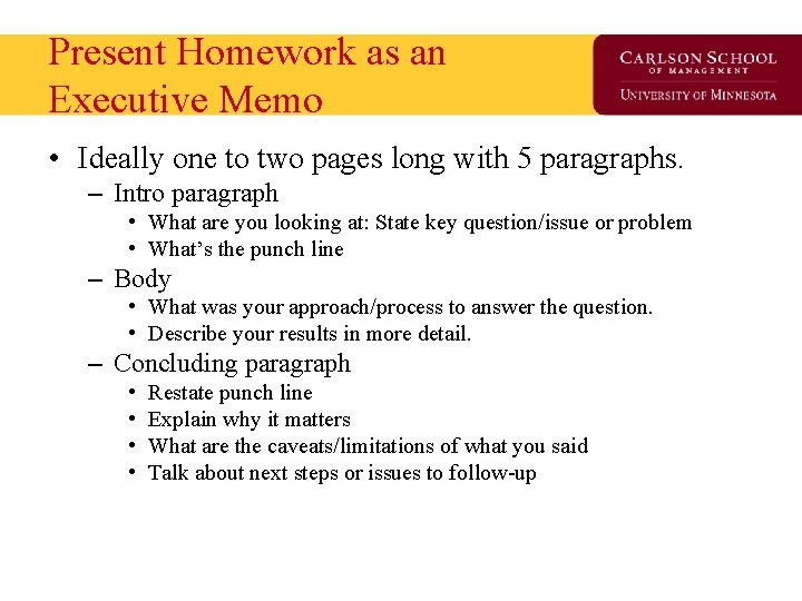 Present Homework as an Executive Memo • Ideally one to two pages long with