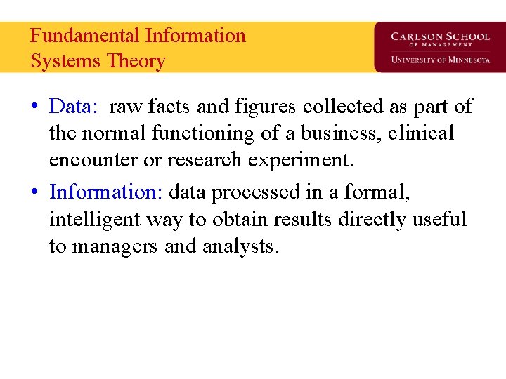 Fundamental Information Systems Theory • Data: raw facts and figures collected as part of