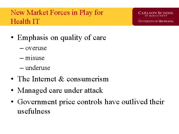 New Market Forces in Play for Health IT • Emphasis on quality of care