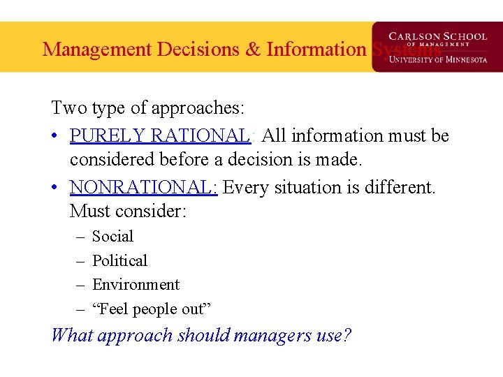 Management Decisions & Information Systems Two type of approaches: • PURELY RATIONAL: All information