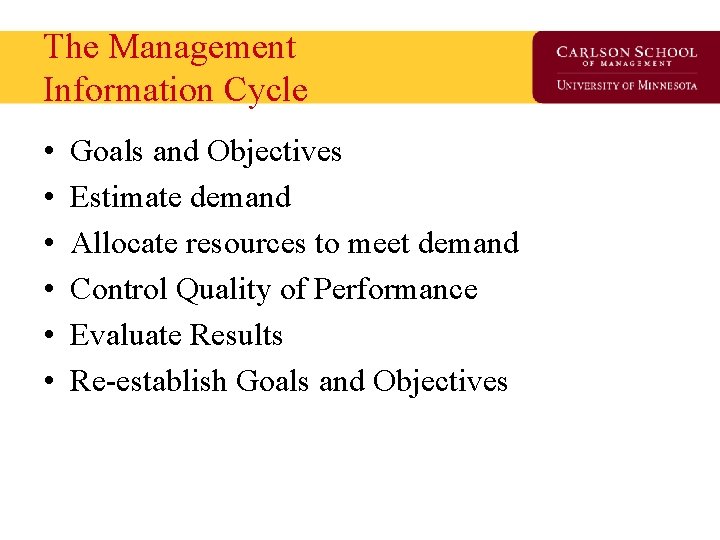 The Management Information Cycle • • • Goals and Objectives Estimate demand Allocate resources