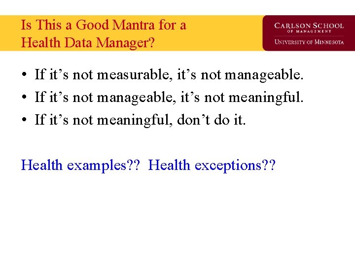 Is This a Good Mantra for a Health Data Manager? • If it’s not