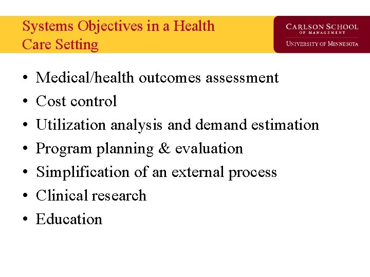 Systems Objectives in a Health Care Setting • • Medical/health outcomes assessment Cost control