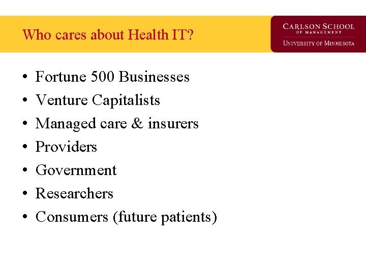 Who cares about Health IT? • • Fortune 500 Businesses Venture Capitalists Managed care