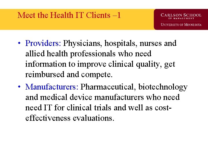 Meet the Health IT Clients – 1 • Providers: Physicians, hospitals, nurses and allied