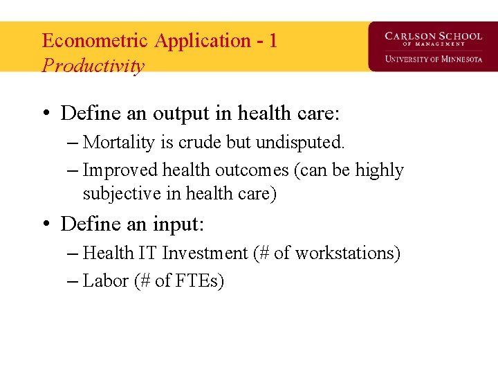 Econometric Application - 1 Productivity • Define an output in health care: – Mortality