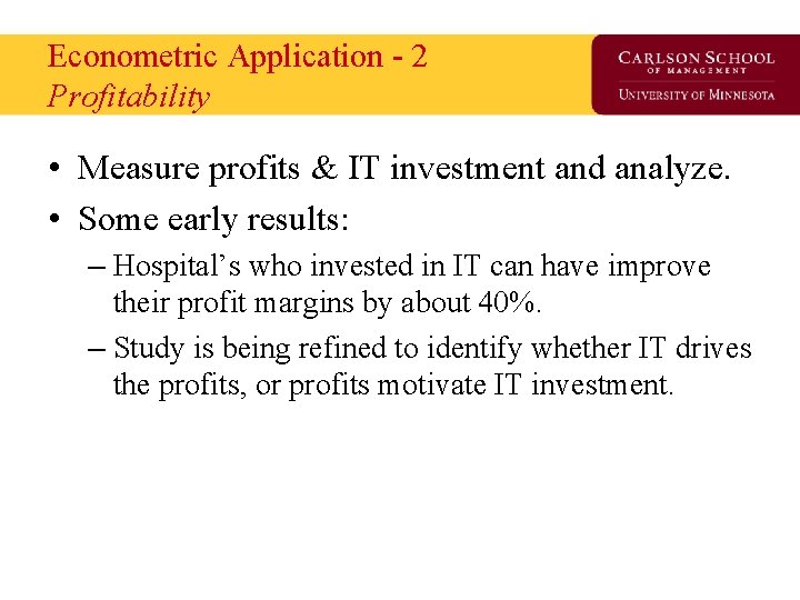 Econometric Application - 2 Profitability • Measure profits & IT investment and analyze. •