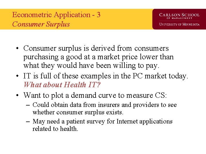 Econometric Application - 3 Consumer Surplus • Consumer surplus is derived from consumers purchasing