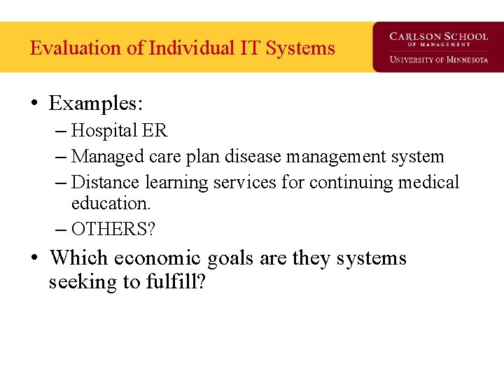 Evaluation of Individual IT Systems • Examples: – Hospital ER – Managed care plan