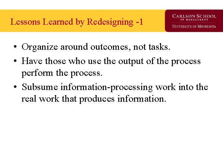 Lessons Learned by Redesigning -1 • Organize around outcomes, not tasks. • Have those